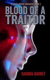 Blood of a Traitor Terran-Novan Universe Series, #2【電子書籍】[ Sandra Barret ]