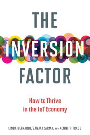 The Inversion Factor How to Thrive in the IoT Economy【電子書籍】[ Linda Bernardi ]