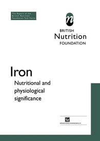 Iron Nutritional and physiological significance The Report of the British Nutrition Foundation’s Task Force【電子書籍】