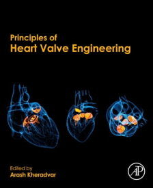 Principles of Heart Valve Engineering【電子書籍】[ Arash Kheradvar ]