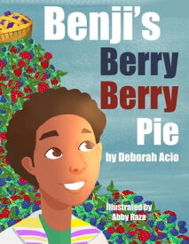 Benji's Berry Berry Pie【電子書籍】[ Deborah Acio ]