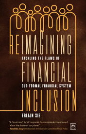 Reimagining Financial Inclusion Tackling the flaws of our formal financial system【電子書籍】[ Erlijn Sie ]