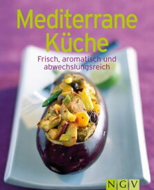 Mediterrane K?che Unsere 100 besten Rezepte in einem Kochbuch【電子書籍】