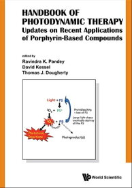 Handbook Of Photodynamic Therapy: Updates On Recent Applications Of Porphyrin-based Compounds【電子書籍】[ Ravindra K Pandey ]
