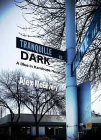 Tranquille Dark Blue in Kamloops, #1【電子書籍】[ Alex McGilvery ]