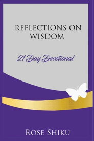 Reflections on Wisdom Devotional【電子書籍】[ Rose Shiku ]