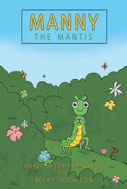 Manny the Mantis【電子書籍】[ AnaLilia Joy Pantaleon ]