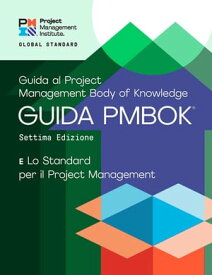 A Guide to the Project Management Body of Knowledge (PMBOK? Guide) ? Seventh Edition and The Standard for Project Management (ITALIAN)【電子書籍】[ Project Management Institute Project Management Institute ]