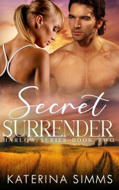 Secret Surrender Harlow Series, Book 2【電子書籍】[ Katerina Simms ]