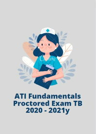 ATI Fundamentals Proctored Exam Study notes 2020 - 2021【電子書籍】[ lim leid ]
