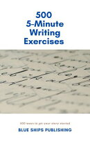 500 5-Minute Writing Exercises: (500 Ways to get Your Story Started)