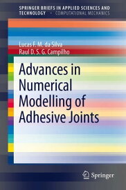Advances in Numerical Modeling of Adhesive Joints【電子書籍】[ Lucas Filipe Martins da Silva ]