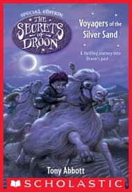 Voyagers of the Silver Sand (The Secrets of Droon: Special Edition #3)【電子書籍】[ Tony Abbott ]