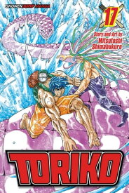 Toriko, Vol. 17 Shining Gourami!!【電子書籍】[ Mitsutoshi Shimabukuro ]