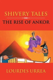 The Rise of Ankor【電子書籍】[ Lourdes Urrea ]