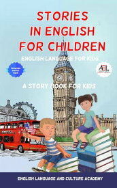 Stories in English for Children English Language for Kids【電子書籍】[ English Language and Culture Academy ]