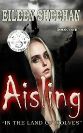 Aisling: In the Land of Wolves【電子書籍】[ Eileen Sheehan ]