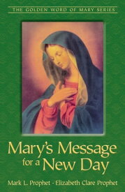 Mary's Message for a New Day【電子書籍】[ Mark L. Prophet ]