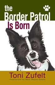 The Border Patrol Is Born!【電子書籍】[ Toni Zufelt ]