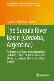 The Suqu?a River Basin (C?rdoba, Argentina) An Integrated Study on its Hydrology, Pollution, Effects on Native Biota and Models to Evaluate Changes in Water Quality【電子書籍】