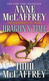 Dragon's Time Dragonriders of Pern【電子書籍】[ Anne McCaffrey ]