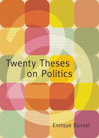 Twenty Theses on Politics【電子書籍】[ Eduardo Mendieta ]