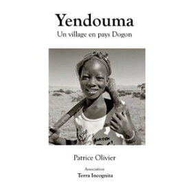Yendouma, Un village en pays Dogon - version noir et blanc【電子書籍】[ Olivier Patrice ]