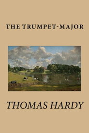 The Trumpet-Major【電子書籍】[ Thomas Hardy ]