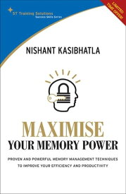 STTS: Maximise Your Memory Power Proven and powerful memory management techniques to improve your efficiency and productivity【電子書籍】[ Nishant Kasibhatla ]