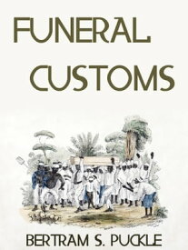 Funeral Customs【電子書籍】[ Bertram S. Puckle ]