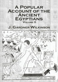 Ancient Egyptians (2 Vols)【電子書籍】[ J. Gardner Wilkinson ]