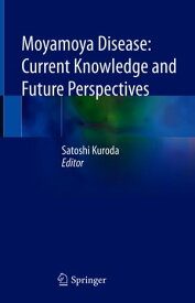 Moyamoya Disease: Current Knowledge and Future Perspectives【電子書籍】