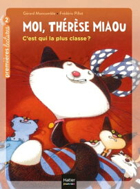 Moi, Th?r?se Miaou - C'est qui la plus classe ? - CP/CE1 6/7 ans【電子書籍】[ G?rard Moncomble ]