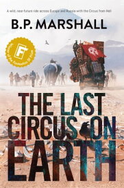 The Last Circus on Earth【電子書籍】[ BP Marshall ]