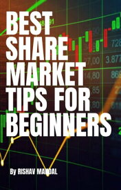 Best Share Market Tips For Beginners【電子書籍】[ Rishav Mandal ]