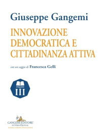 Innovazione democratica e cittadinanza attiva【電子書籍】[ Giuseppe Gangemi ]