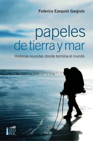 Papeles de tierra y mar【電子書籍】[ Federico Ezequiel Gargiulo ]