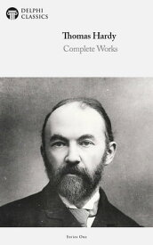 Complete Works of Thomas Hardy (Delphi Classics)【電子書籍】[ Thomas Hardy ]