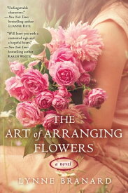 The Art of Arranging Flowers【電子書籍】[ Lynne Branard ]