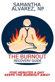 The Burnout Recovery Guide【電子書籍】[ Samantha Alvarez ]