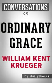 Ordinary Grace: A Novel by William Kent Krueger | Conversation Starters【電子書籍】[ Daily Books ]