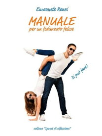 Manuale per un fidanzato felice【電子書籍】[ Emanuele Renzi ]