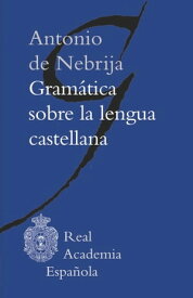 Gram?tica sobre la lengua castellana (Epub 3 Fijo)【電子書籍】[ Antonio de Nebrija ]
