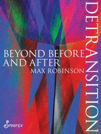 Detransition Beyond Before and After【電子書籍】[ Max Robinson ]