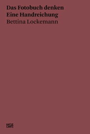 Bettina Lockemann Das Fotobuch denken. Eine Handreichung【電子書籍】[ Bettina Lockemann ]
