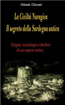 La Civiltà Nuragica Il segreto della Sardegna antica