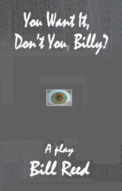 You Want It, Don't You, Billy?【電子書籍】[ Bill Reed ]