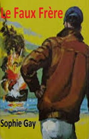 Le Faux Fr?re【電子書籍】[ Sophie Gay ]