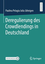 Deregulierung des Crowdlendings in Deutschland【電子書籍】[ Paulina Pelagia Julia J?hnigen ]