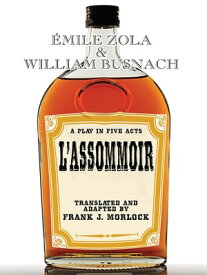 L'Assommoir: A Play in Five Acts【電子書籍】[ ?mile Zola ]